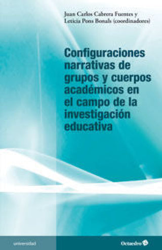 Configuraciones Narrativas De Grupos Y Cuerpos Académicos En El Campo La Investigación Educativa