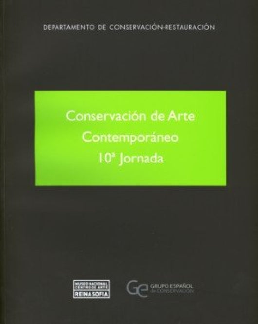 Conservación De Arte Contemporáneo. 10ª Jornada Libro