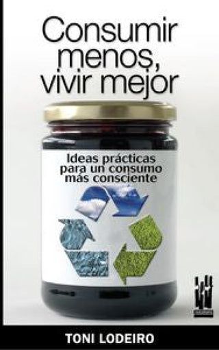 Consumir Menos Vivir Mejor Libro