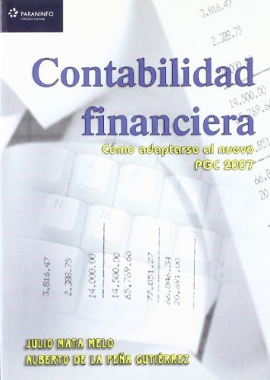 Contabilidad Financiera. Cómo Adaptarse Al Nuevo Pgc 2007 Libro