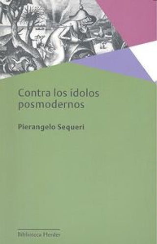 Contra Los Ídolos Posmodernos Libro