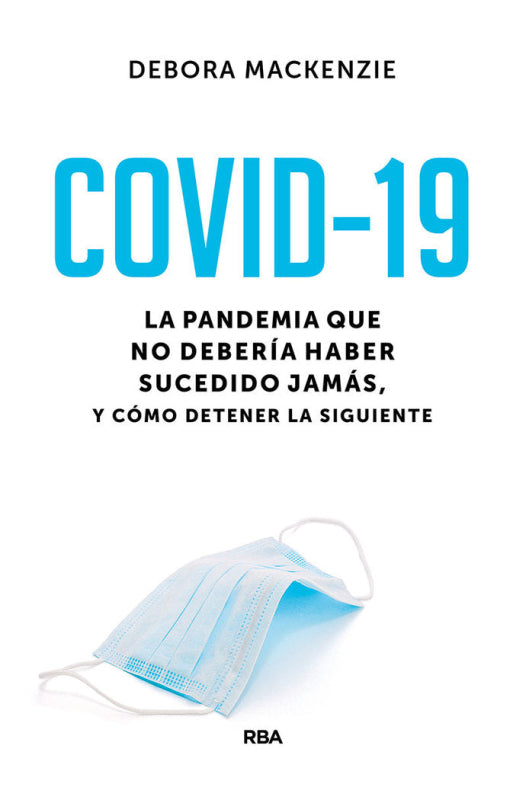 Covid-19. La Pandemia Que No Debería Haber Sucedido Jamás Y Cómo Detener La Siguiente Libro