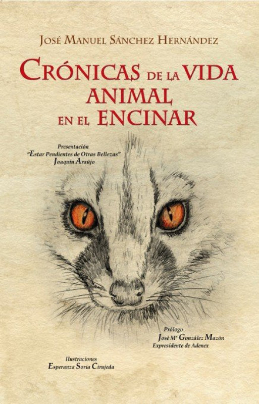 Crónicas De La Vida Animal En El Encinar. En Las Dehesas Del Campo Arañuelo Libro