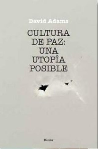 Cultura De Paz: Una Utopía Posible Libro