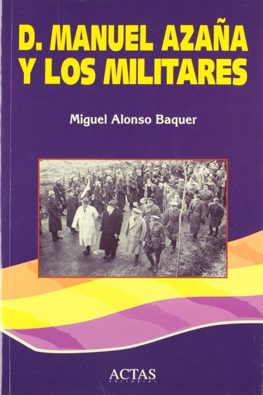 D. Manuel Azaña Y Los Militares Libro