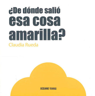 ¿ De Dónde Salió Esa Cosa Amarilla Libro