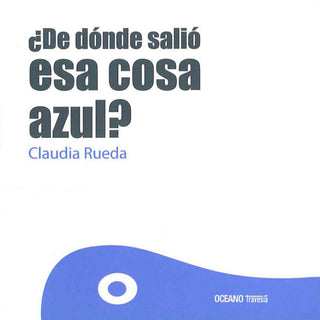 ¿de Dónde Salió Esa Cosa Azul Libro