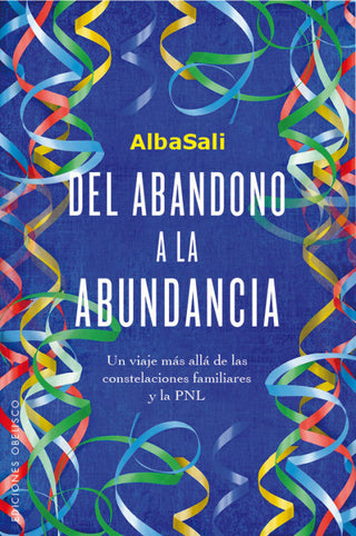 Del Abandono A La Abundancia Libro