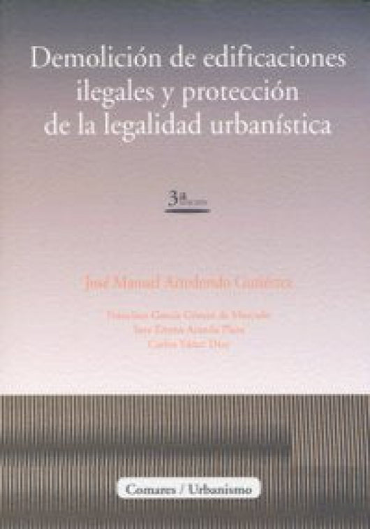 Demolición De Edificaciones Ilegales Y Protección La Legalidad Urban¡stica Libro