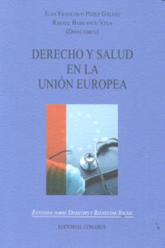 Derecho Y Salud En La Union Europea. Libro