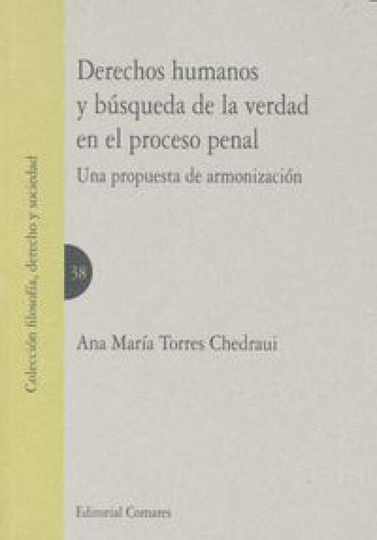 Derechos Humanos Y Búsqueda De La Verdad En El Proceso Penal Libro