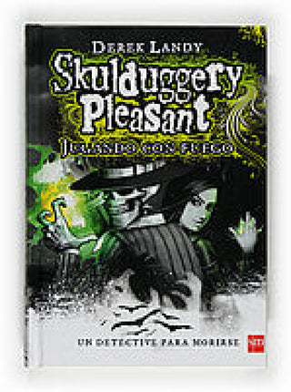Detective Esqueleto: Jugando Con Fuego [Skulduggery Pleasant] Libro