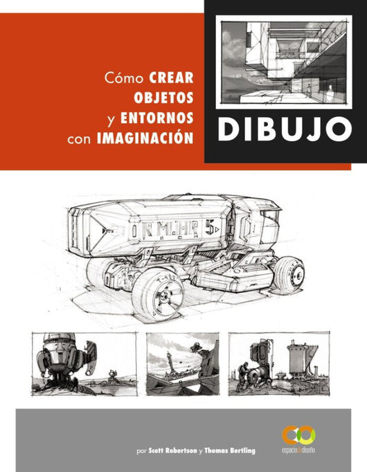 Dibujo. Cómo Crear Objetos Y Entornos Con Imaginación Libro