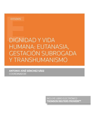 Dignidad Y Vida Humana: Eutanasia Gestación Subrogada Transhumanismo (Papel + E-Book) Libro