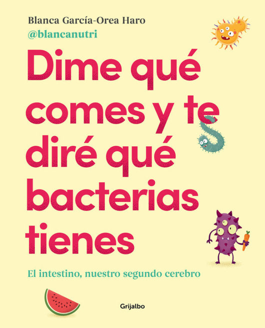 Dime Qué Comes Y Te Diré Bacterias Tienes Libro