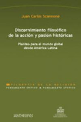 Discernimiento Filosófico De La Acción Y Pasión Históricas Libro