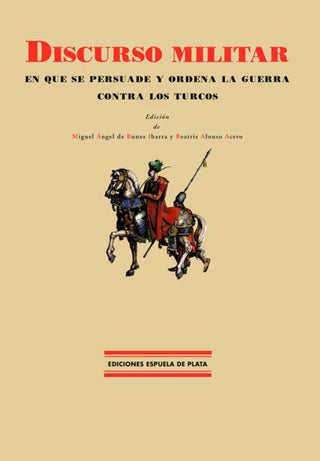 Discurso Militar En Que Se Persuade Y Ordena La Guerra Contra Los Turcos Libro