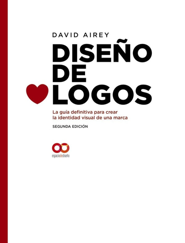 Diseño De Logos. La Guía Definitiva Para Crear La Identidad Visual Una Marca. Segunda Edición Libro
