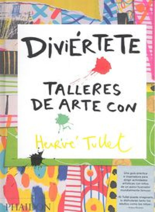 Diviértete. Talleres De Arte Con Herve Tullet Libro