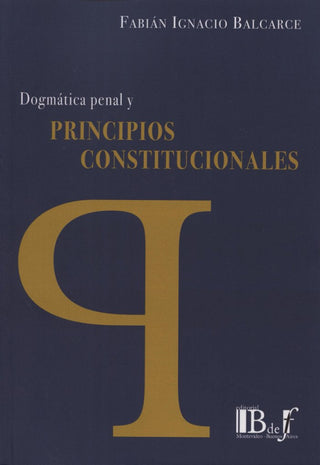 Dogmatica Penal Y Principios Constitucionales Libro