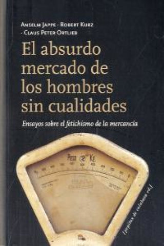 El Absurdo Mercado De Los Hombres Sin Cualidades Libro