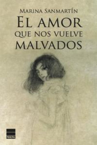 El Amor Que Nos Vuelve Malvados Libro