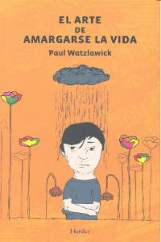El Arte De Amargarse La Vida Libro