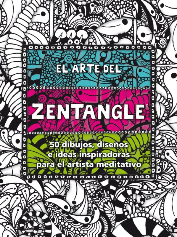 El Arte Del Zentangle Libro