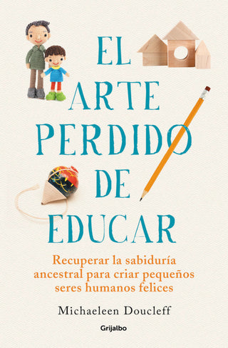 El Arte Perdido De Educar Libro