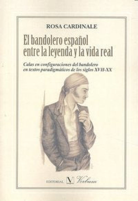 El Bandolero Español Entre La Leyenda Y Vida Real Libro