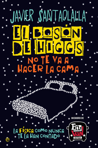 El Bosón De Higgs No Te Va A Hacer La Cama Libro