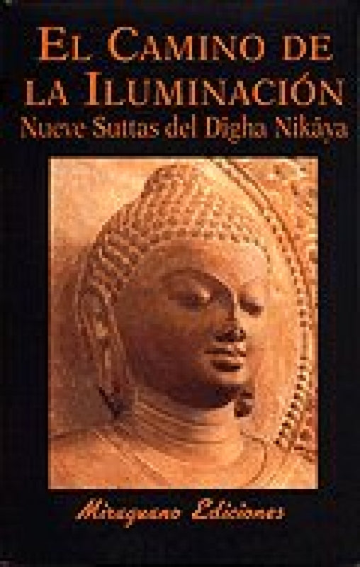 El Camino De La Iluminación. Nueve Suttas Del Dîgha Nikâya Libro