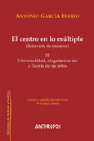 El Centro En Lo Múltiple Iii (Selección De Ensayos) Libro