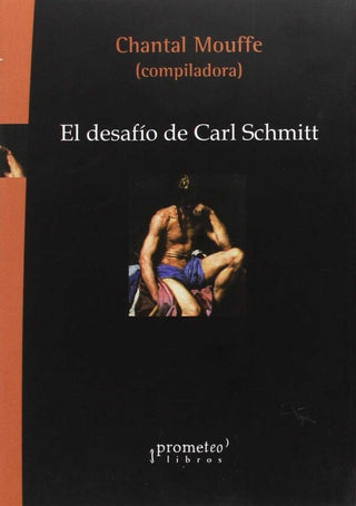 El Desafio De Carl Schmitt Libro
