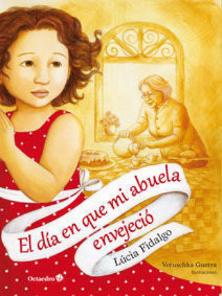 El Día En Que Mi Abuela Envejeció Libro