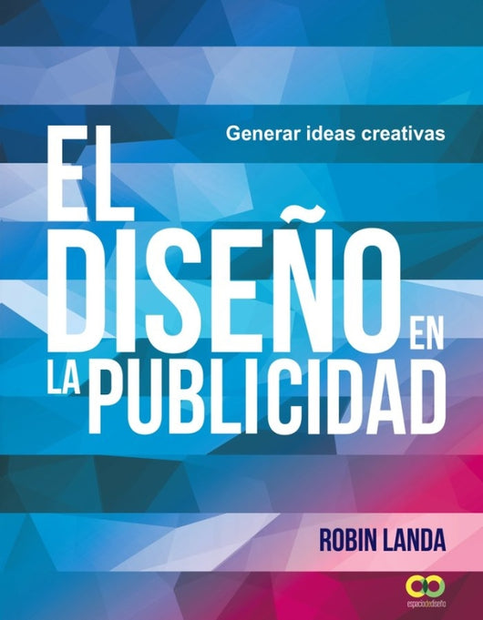 El Diseño En La Publicidad. Generar Ideas Creativas Libro