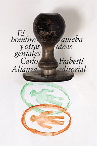 El Hombre Ameba Y Otras Ideas Geniales Libro