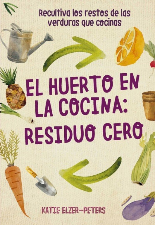 El Huerto En La Cocina: Residuo Cero Libro