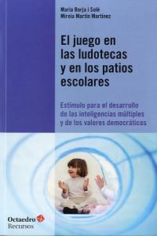 El Juego En Las Ludotecas Y Los Patios Escolares Libro