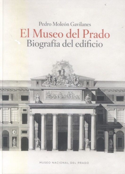 El Museo Del Prado. Biografía Edificio Libro