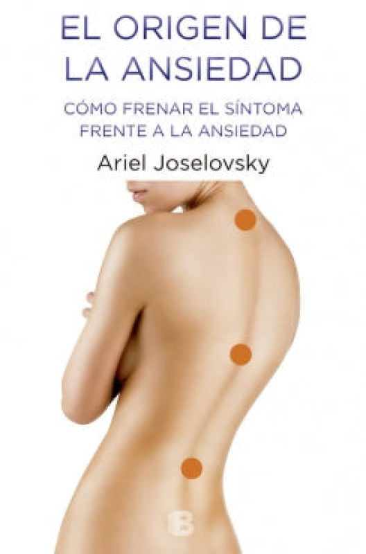 El Origen De La Ansiedad - Ariel Joselovsky