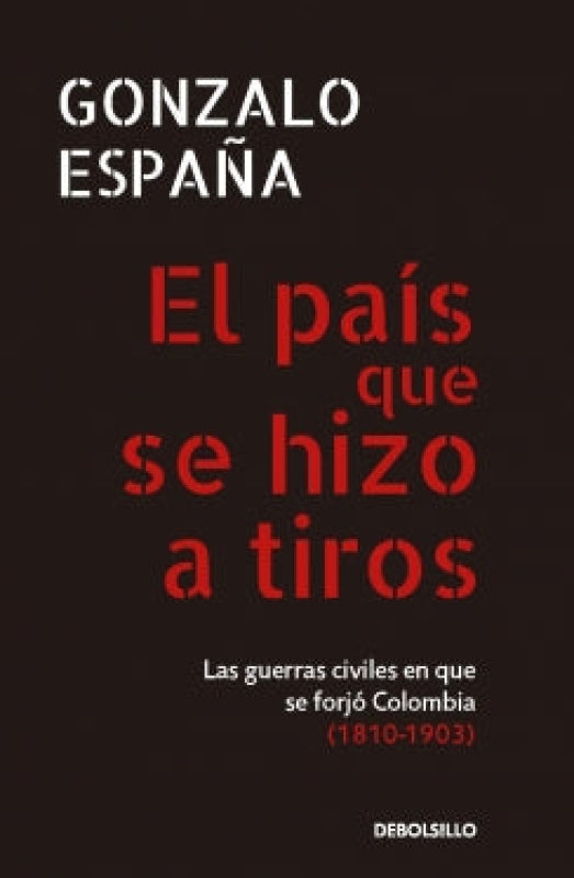 El País Que Se Hizo A Tiros Libro