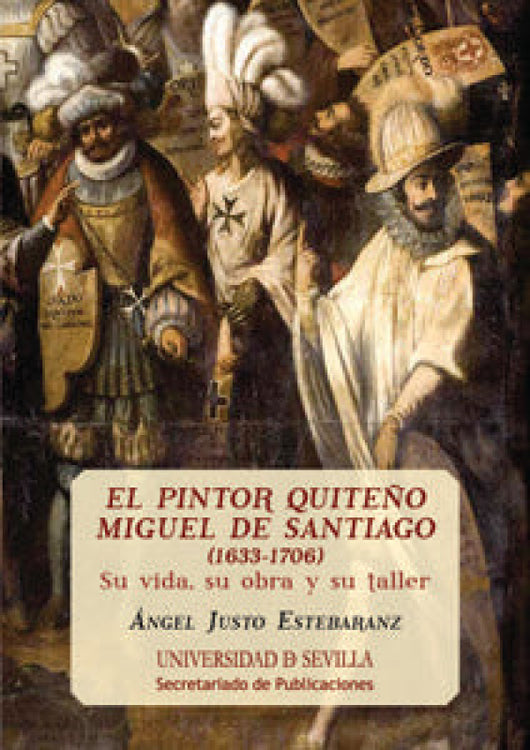 El Pintor Quiteño Miguel De Santiago (1633-1706) Libro