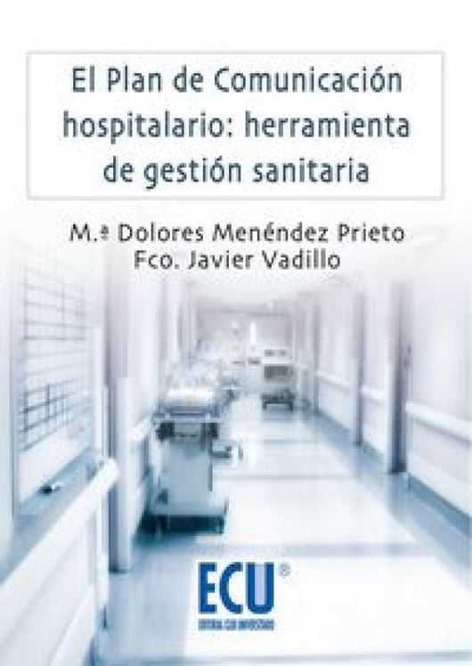 El Plan De Comunicación Hospitalario: Herramienta Gestión Sanitaria Libro