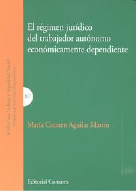 El Régimen Jurídico Del Trabajador Autónomo Económicamente Dependiente Libro