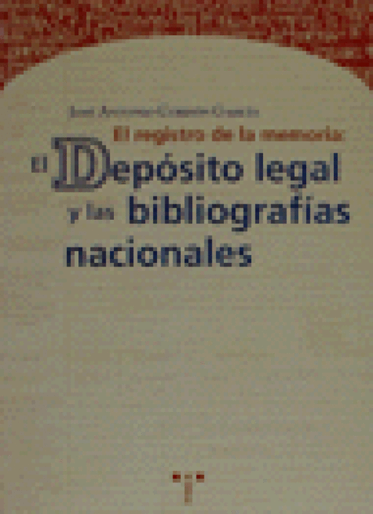 El Registro De La Memoria: El Depósito Legal Y Las Bibliografías Nacionales Libro