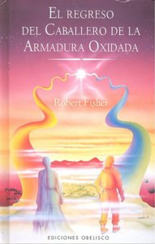 El Regreso Del Caballero De La Armadura Oxidada Libro