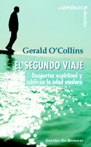 El Segundo Viaje. Despertar Espiritual Y Crisis En La Edad Madura Libro
