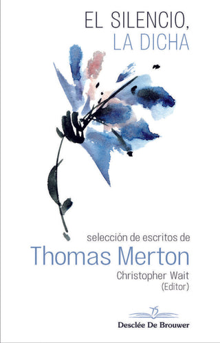 El Silencio La Dicha. Selección De Escritos Thomas Merton Libro