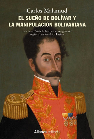 El Sueño De Bolívar Y La Manipulación Bolivariana Libro